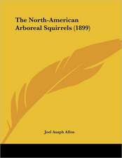 The North-American Arboreal Squirrels (1899)