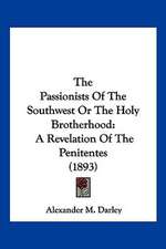 The Passionists Of The Southwest Or The Holy Brotherhood