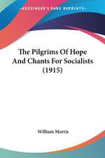 The Pilgrims Of Hope And Chants For Socialists (1915)