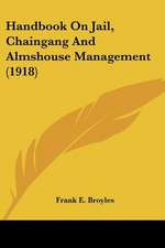 Handbook On Jail, Chaingang And Almshouse Management (1918)