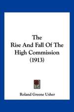 The Rise And Fall Of The High Commission (1913)