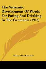 The Semantic Development Of Words For Eating And Drinking In The Germanic (1915)