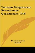 Tractatus Peregrinarum Recentiumque Quaestionum (1748)