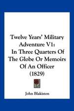 Twelve Years' Military Adventure V1