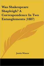 Was Shakespeare Shapleigh? A Correspondence In Two Entanglements (1887)