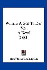 What Is A Girl To Do? V2