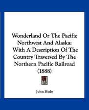 Wonderland Or The Pacific Northwest And Alaska