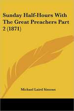 Sunday Half-Hours With The Great Preachers Part 2 (1871)