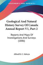 Geological And Natural History Survey Of Canada Annual Report V1, Part 2