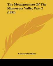 The Metaspermae Of The Minnesota Valley Part 2 (1892)