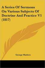 A Series Of Sermons On Various Subjects Of Doctrine And Practice V1 (1817)