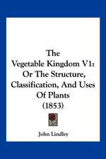 The Vegetable Kingdom V1