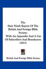 The Sixty Ninth Report Of The British And Foreign Bible Society