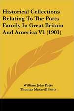 Historical Collections Relating To The Potts Family In Great Britain And America V1 (1901)