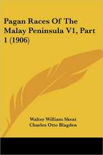 Pagan Races Of The Malay Peninsula V1, Part 1 (1906)