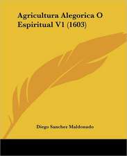 Agricultura Alegorica O Espiritual V1 (1603)