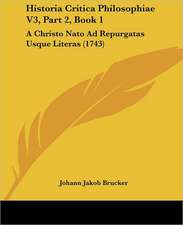 Historia Critica Philosophiae V3, Part 2, Book 1