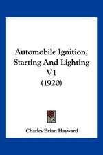 Automobile Ignition, Starting And Lighting V1 (1920)