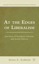 At the Edges of Liberalism: Junctions of European, German, and Jewish History