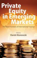 Private Equity in Emerging Markets: The New Frontiers of International Finance