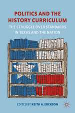 Politics and the History Curriculum: The Struggle over Standards in Texas and the Nation