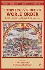 Competing Visions of World Order: Global Moments and Movements, 1880s-1930s