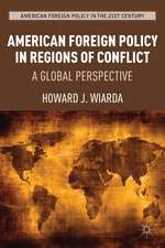 American Foreign Policy in Regions of Conflict: A Global Perspective