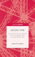 Occupy Time: Technoculture, Immediacy, and Resistance after Occupy Wall Street