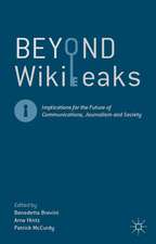 Beyond WikiLeaks: Implications for the Future of Communications, Journalism and Society