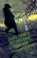 Class, Crime and International Film Noir: Globalizing America's Dark Art