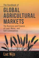 The Handbook of Global Agricultural Markets: The Business and Finance of Land, Water, and Soft Commodities