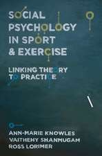 Social Psychology in Sport and Exercise: Linking Theory to Practice