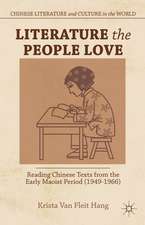 Literature the People Love: Reading Chinese Texts from the Early Maoist Period (1949-1966)