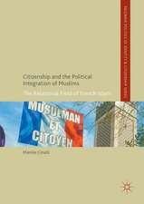 Citizenship and the Political Integration of Muslims: The Relational Field of French Islam