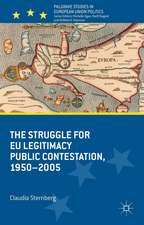 The Struggle for EU Legitimacy: Public Contestation, 1950-2005