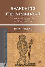 Searching for Sasquatch: Crackpots, Eggheads, and Cryptozoology