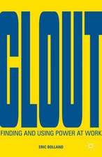 Clout: Finding and Using Power at Work