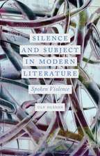 Silence and Subject in Modern Literature: Spoken Violence