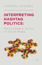 Interpreting Hashtag Politics: Policy Ideas in an Era of Social Media