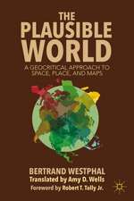 The Plausible World: A Geocritical Approach to Space, Place, and Maps