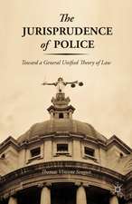 The Jurisprudence of Police: Toward a General Unified Theory of Law