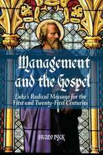 Management and the Gospel: Luke’s Radical Message for the First and Twenty-First Centuries