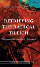 Retrieving the Radical Tillich: His Legacy and Contemporary Importance