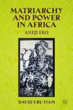 Matriarchy and Power in Africa: Aneji Eko