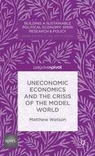 Uneconomic Economics and the Crisis of the Model World