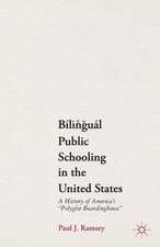 Bilingual Public Schooling in the United States: A History of America's 