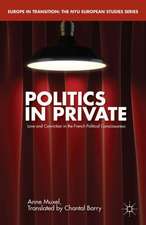 Politics in Private: Love and Convictions in the French Political Consciousness