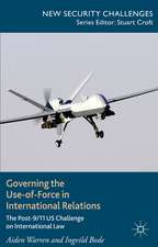 Governing the Use-of-Force in International Relations: The Post 9/11 US Challenge on International Law