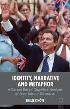 Identity, Narrative and Metaphor: A Corpus-Based Cognitive Analysis of New Labour Discourse