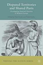 Disputed Territories and Shared Pasts: Overlapping National Histories in Modern Europe